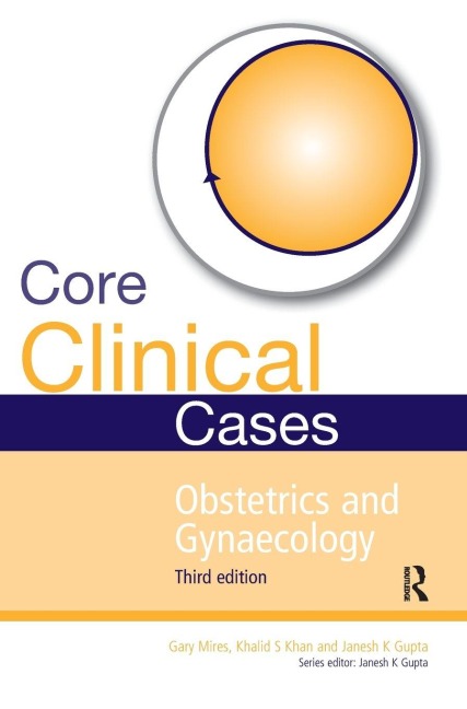 Core Clinical Cases in Obstetrics and Gynaecology: A problem-solving approach