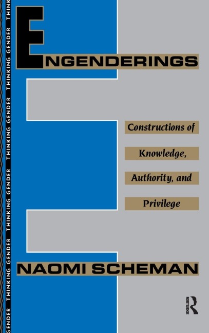Engenderings: Constructions of Knowledge, Authority, and Privilege