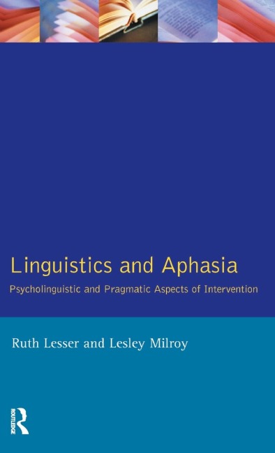 Linguistics and Aphasia: Psycholinguistic and Pragmatic Aspects of Intervention