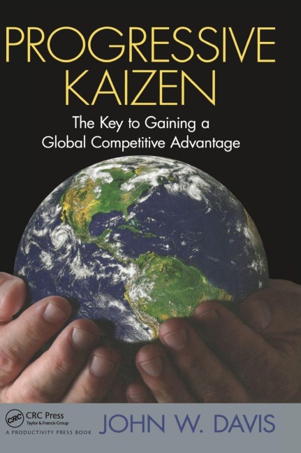 Progressive Kaizen: : The Key to Gaining a Global Competitive Advantage