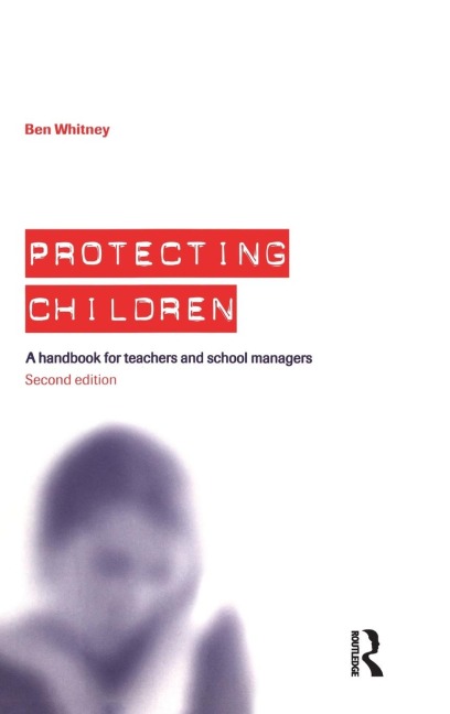 Protecting Children: A Handbook for Teachers and School Managers