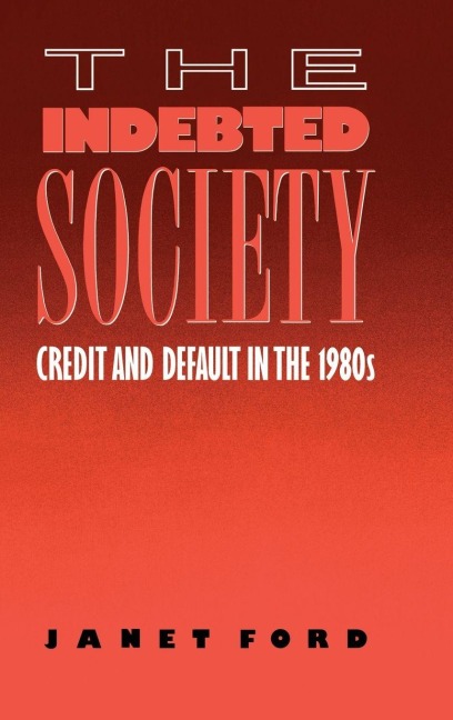 The Indebted Society: Credit and Default in the 1980s