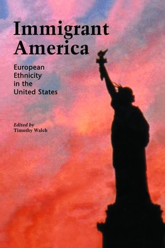 Immigrant America European Ethnicity in the U. S.