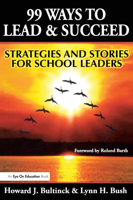 99 Ways to Lead & Succeed: Strategies and Stories for School Leaders