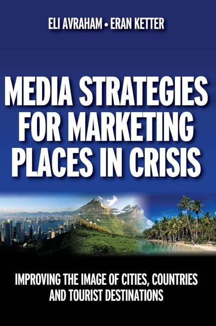 Media Strategies for Marketing Places in Crisis