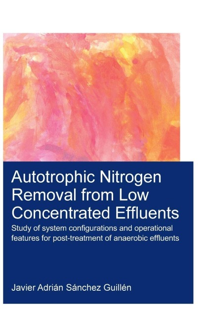 Autotrophic Nitrogen Removal from Low Concentrated Effluents: Study of System Configurations and Operational Features for Post-treatment of Anaerobic Effluents