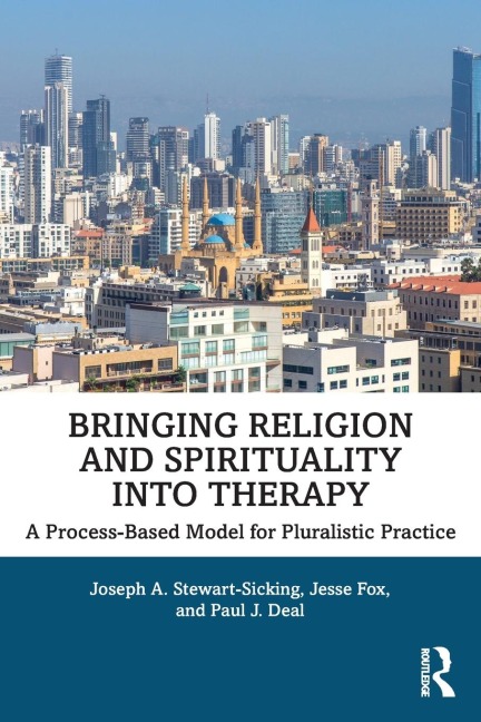 Bringing Religion and Spirituality Into Therapy: A Process-based Model for Pluralistic Practice