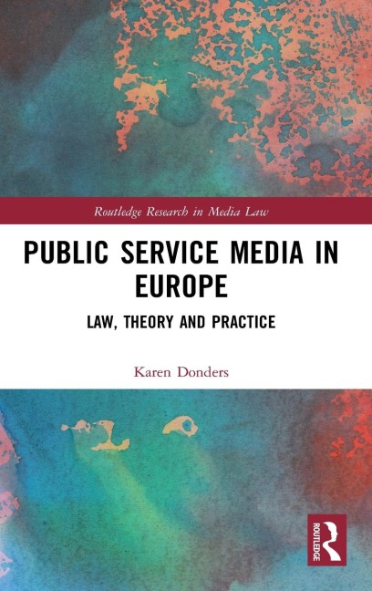 Public Service Media in Europe: Law, Theory and Practice