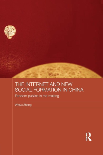 The Internet and New Social Formation in China: Fandom Publics in the Making