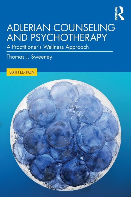 Adlerian Counseling and Psychotherapy: A Practitioners Wellness Approach