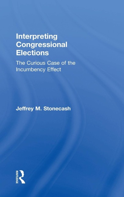 Interpreting Congressional Elections: The Curious Case of the Incumbency Effect
