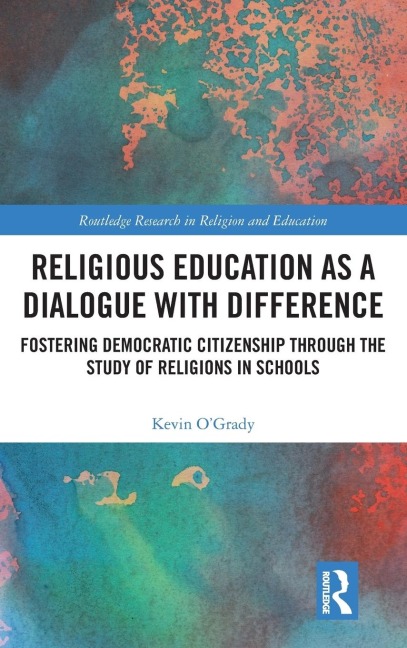 Religious Education as a Dialogue with Difference: Fostering Democratic Citizenship Through the Study of Religions in Schools