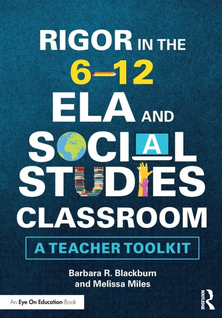 Rigor in the 6-12 ELA and Social Studies Classroom: A Teacher Toolkit