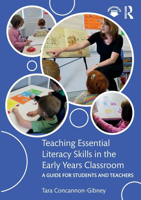 Teaching Essential Literacy Skills in the Early Years Classroom: A Guide for Students and Teachers