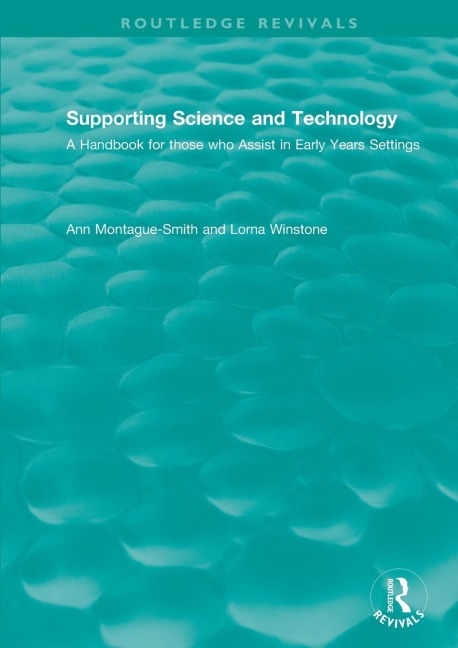 Supporting Science and Technology (1998): A Handbook for those who Assist in Early Years Settings