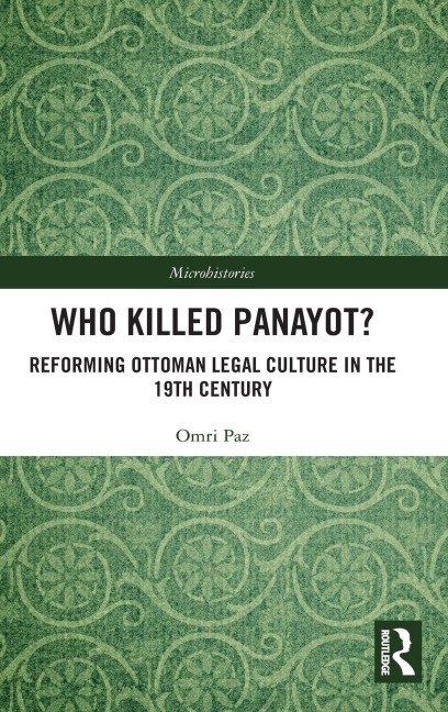 Who Killed Panayot?: Reforming Ottoman Legal Culture in the 19th Century