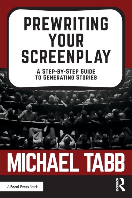 Prewriting Your Screenplay: A Step-by-Step Guide to Generating Stories