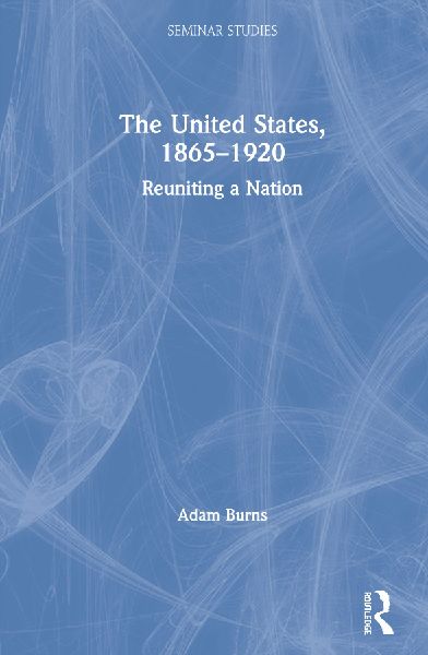 The United States, 1865-1920: Reuniting a Nation