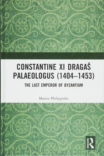 Constantine XI Dragaš Palaeologus (1404-1453) The Last Emperor of Byzantium