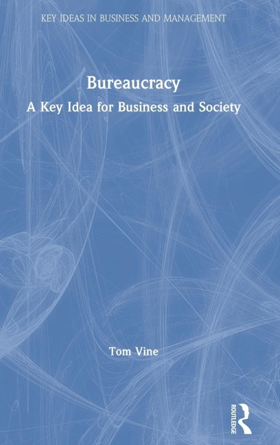 Bureaucracy: A Key Idea for Business and Society