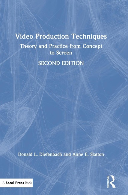 Video Production Techniques: Theory and Practice from Concept to Screen