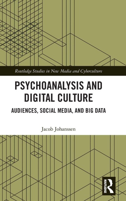 Psychoanalysis and Digital Culture: Audiences, Social Media, and Big Data