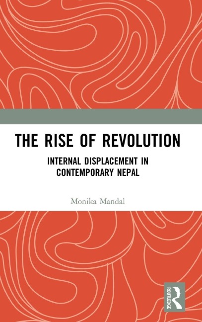 The Rise of Revolution: Internal Displacement in Contemporary Nepal