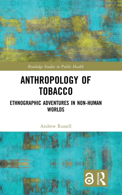 Anthropology of Tobacco: Ethnographic Adventures in Non-Human Worlds