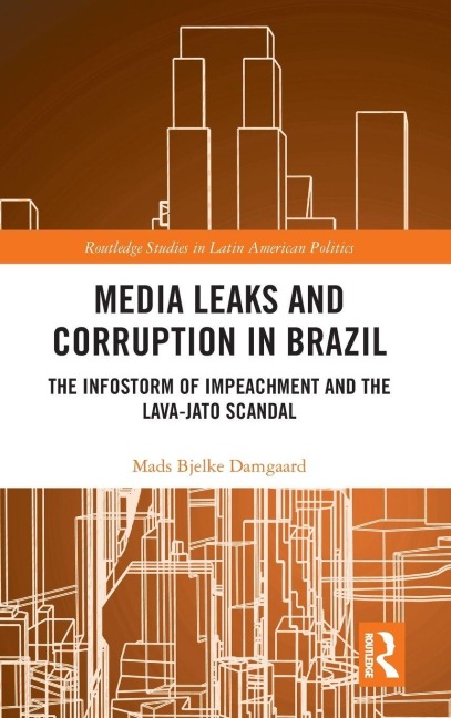 Media Leaks and Corruption in Brazil: The Infostorm of Impeachment and the Lava-Jato Scandal