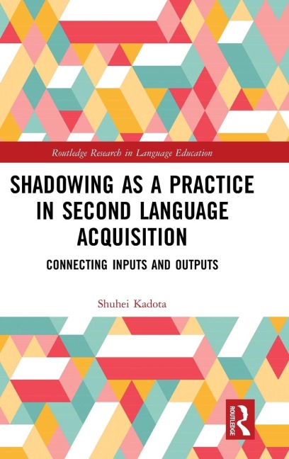 Shadowing as a Practice in Second Language Acquisition: Connecting Inputs and Outputs