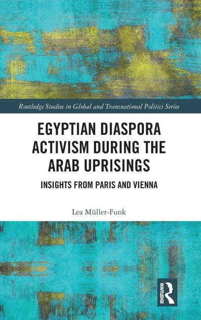 Egyptian Diaspora Activism During the Arab Uprisings: Insights from Paris and Vienna
