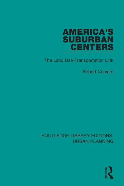Americas Suburban Centers: The Land Use-Transportation Link