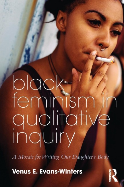 Black Feminism in Qualitative Inquiry: A Mosaic for Writing Our Daughters Body
