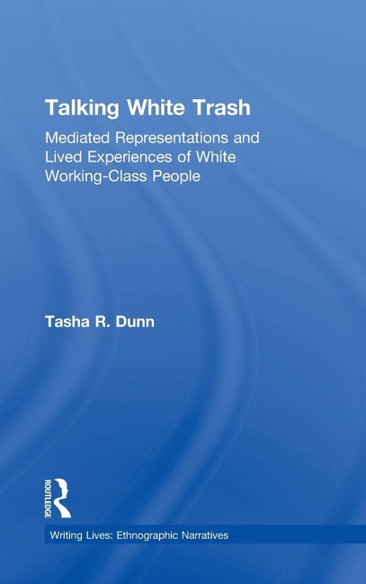 Talking White Trash: Mediated Representations and Lived Experiences of White Working-Class People