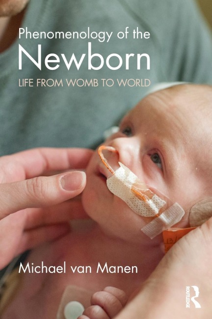Phenomenology of the Newborn: Life from Womb to World
