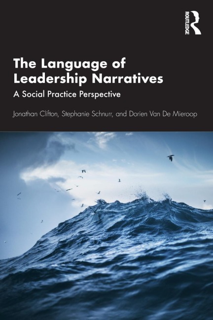 The Language of Leadership Narratives: A Social Practice Perspective