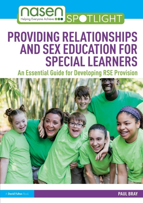 Providing Relationships and Sex Education for Special Learners An Essential Guide for Developing RSE Provision