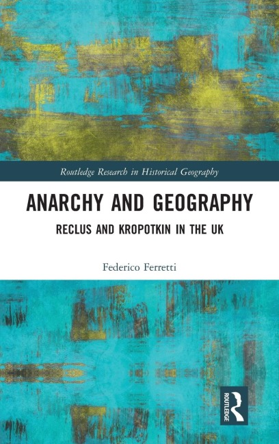 Anarchy and Geography: Reclus and Kropotkin in the UK