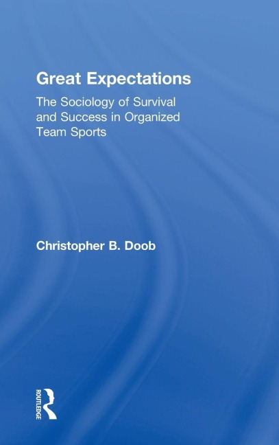 Great Expectations: The Sociology of Survival and Success in Organized Team Sports