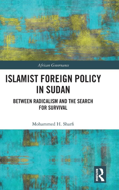 Islamist Foreign Policy in Sudan: Between Radicalism and the Search for Survival