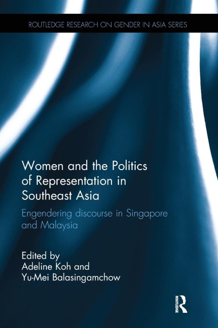 Women and the Politics of Representation in Southeast Asia: Engendering discourse in Singapore and Malaysia