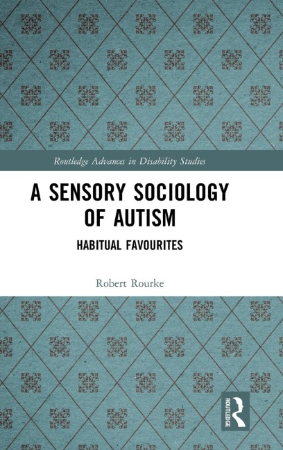 A Sensory Sociology of Autism: Habitual Favourites
