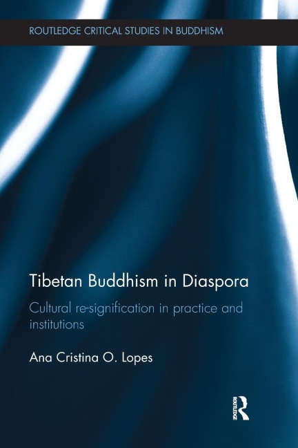 Tibetan Buddhism in Diaspora: Cultural re-signification in practice and institutions