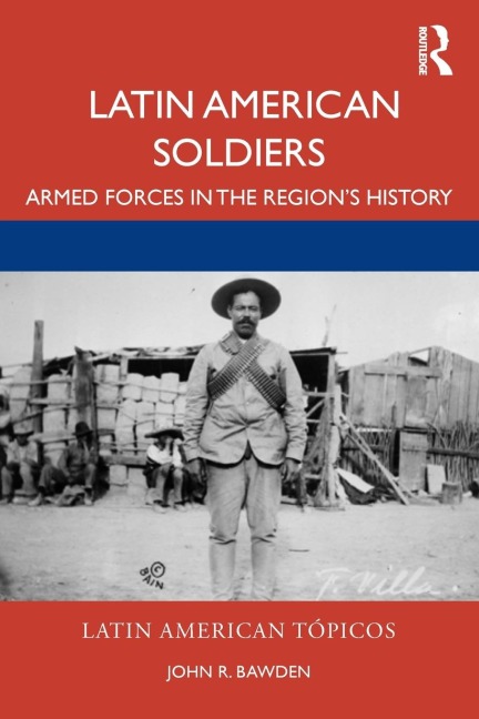 Latin American Soldiers: Armed Forces in the Regions History
