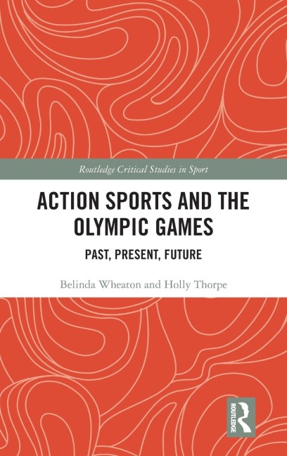 Action Sports and the Olympic Games: Past, Present, Future