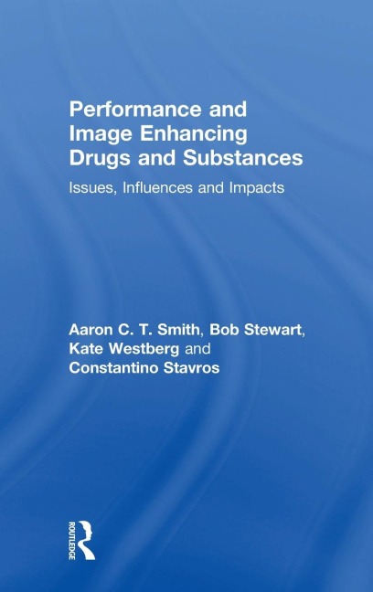 Performance and Image Enhancing Drugs and Substances: Issues, Influences and Impacts