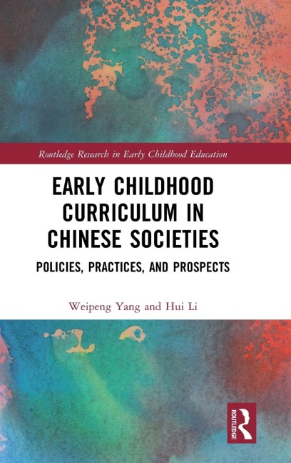 Early Childhood Curriculum in Chinese Societies: Policies, Practices, and Prospects