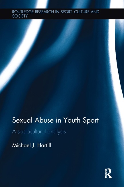Sexual Abuse in Youth Sport: A sociocultural analysis