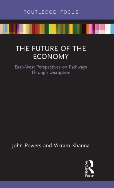 The Future of the Economy: East-West Perspectives on Pathways Through Disruption
