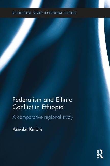Federalism and Ethnic Conflict in Ethiopia: A Comparative Regional Study
